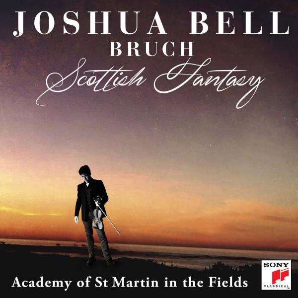 Joshua Bell - Bruch: Scottish Fantasy, Op. 46 / Violin Concerto No. 1 in G Minor, Op. 26