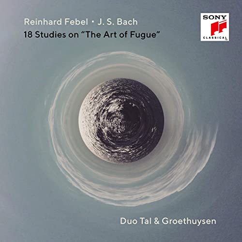 Yaara Tal & Andreas Groethuysen - J.S. Bach & Reinhard Febel: 18 Studies on 'The Art of Fugue'