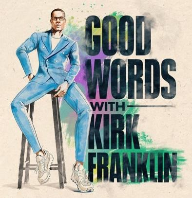 Kirk Franklin and Sony Music Entertainment Launch Second Season of Good Words With Kirk Franklin Today