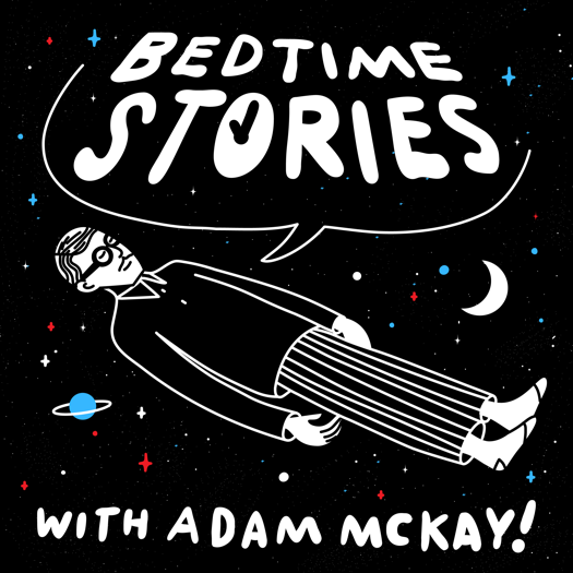 Adam McKay’s Hyperobject Industries and Sony Music Entertainment Premiere New Podcast Bedtime Stories With Adam McKay