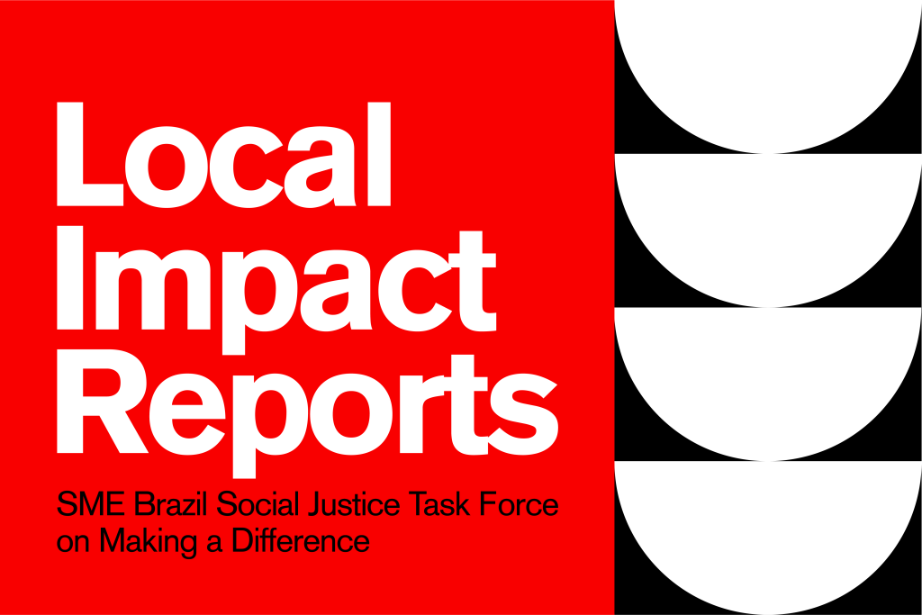 Local Impact Reports: SME Brazil Social Justice Task Force On Making a Difference