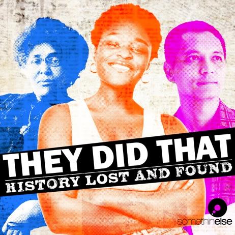 Somethin’ Else Debuts They Did That, New Podcast Highlighting Brilliant Innovators Overlooked Throughout History