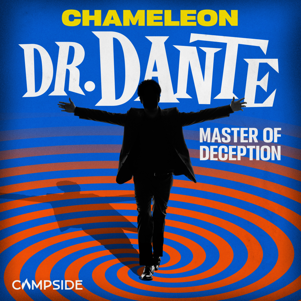 Chameleon: Dr. Dante, the Newest Installment of Podcast Series From Campside and Sony Music Exploring the Greatest Con-Man You’ve Never Heard Of, Debuts Today
