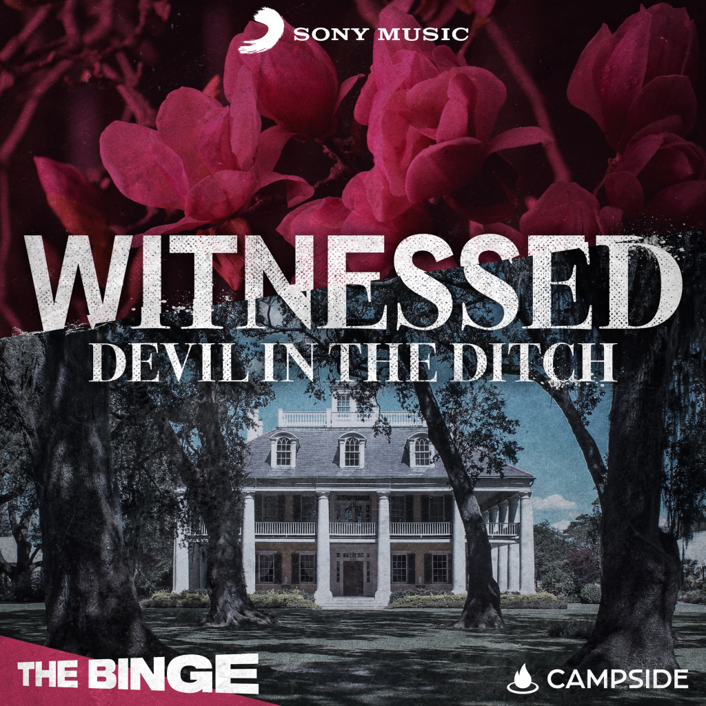 Campside Media and Sony Music Release Witnessed: Devil in the Ditch, Season 4 of Hit Investigative Podcast Series
