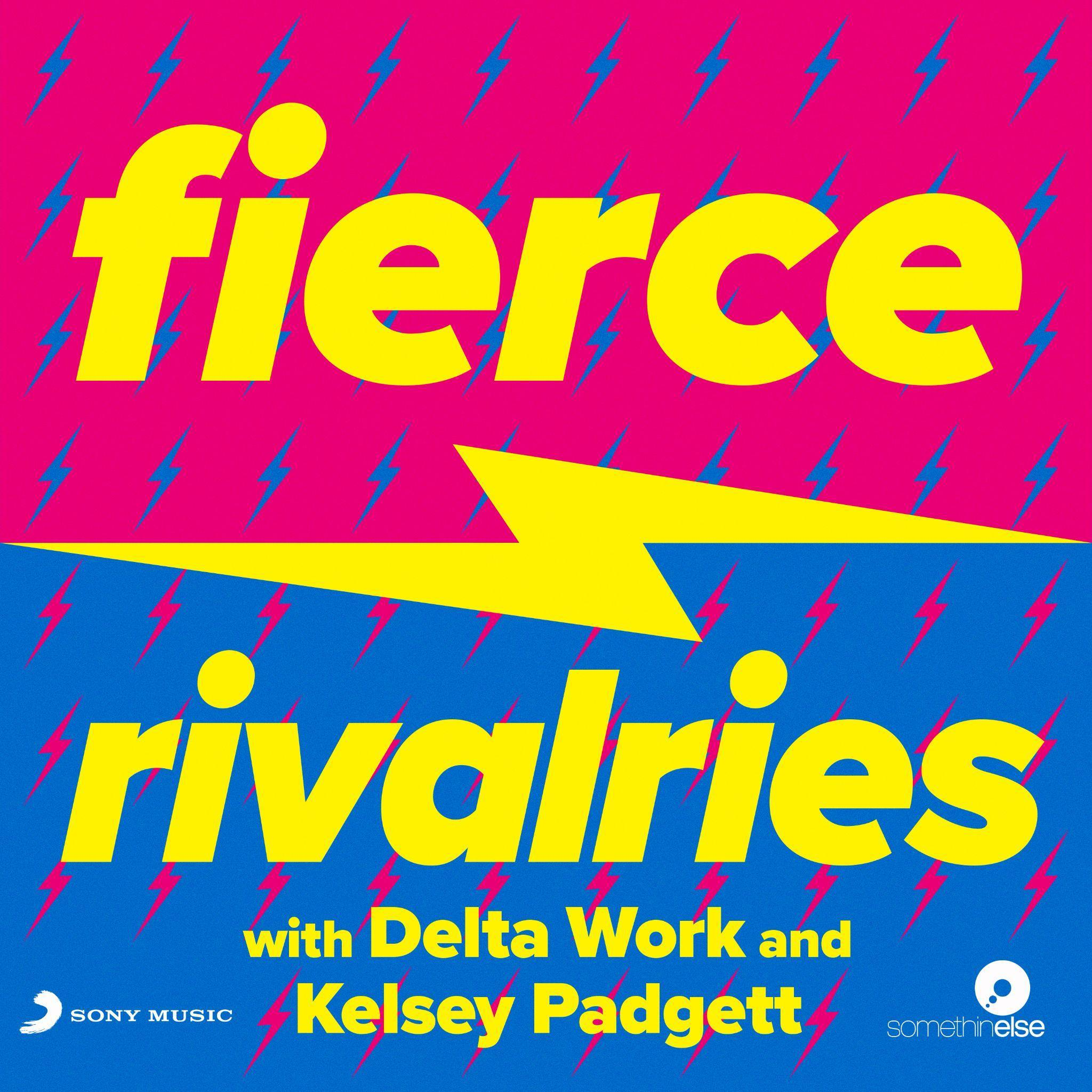 Fierce Rivalries with Delta Work and Kelsey Padgett