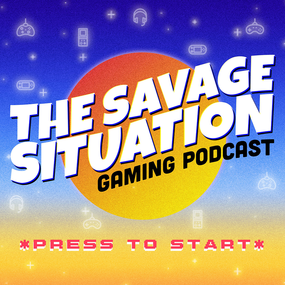 The Savage Situation Gaming Podcast