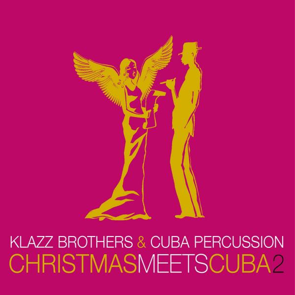 Klazz Brothers - Christmas Meets Cuba 2