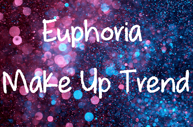 Euphoria Make Up Trend