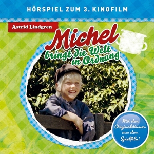 Michel aus Lönneberga - Michel bringt die Welt in Ordnung (Hörspiel zum 3. Kinofilm)