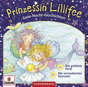 Prinzessin Lillifee: Gute-Nacht-Geschichten Folge 1+2 - Die verzauberten Seerosen/Die goldene Perle