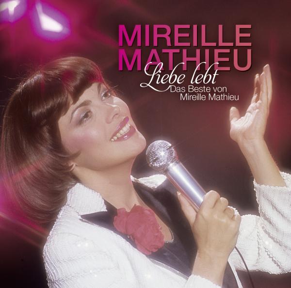 Mireille Mathieu - Liebe lebt: Das Beste von Mireille Mathieu