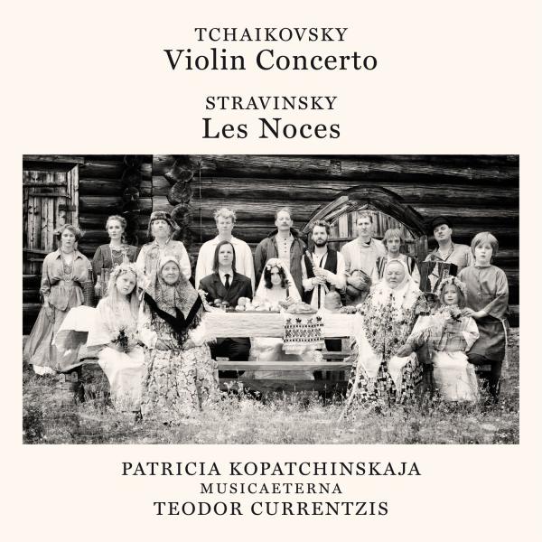 Teodor Currentzis - Tchaikovsky: Violin Concerto, Op. 35 - Stravinsky: Les Noces