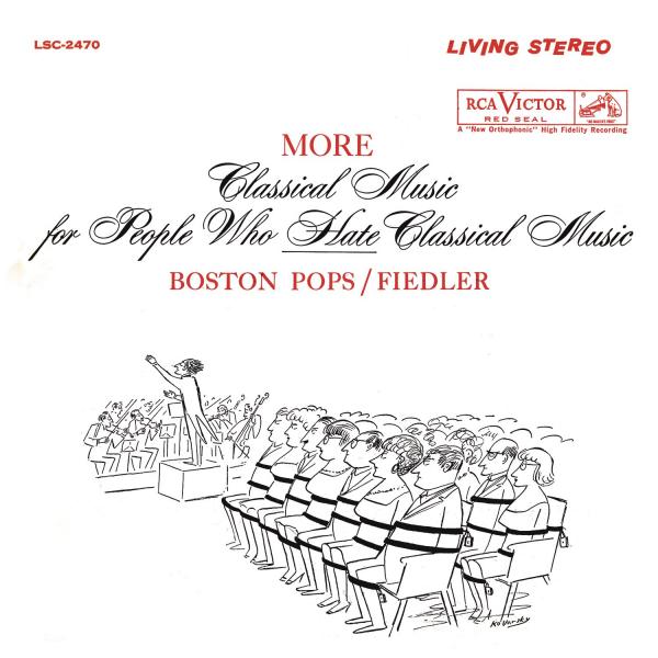 Arthur Fiedler - More Classical Music for People Who Hate Classical Music