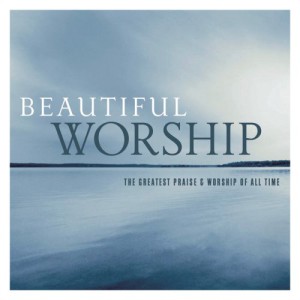 Beautiful Worship: The Greatest Praise &#038; Worship Of All Time (2 CD)
