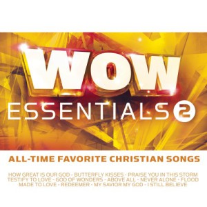 WOW Essentials 2: All-Time Favorite Christian Songs