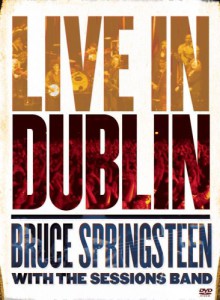 Bruce Springsteen With The Sessions Band Live In Dublin