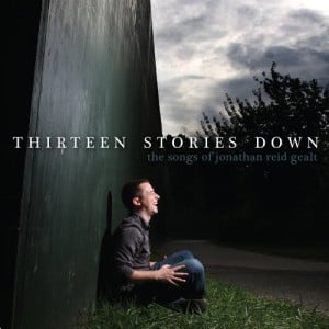 Thirteen Stories Down &#8211; The Songs Of Jonathan Reid Gealt