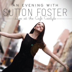 An Evening With Sutton Foster &#8211; Live At The Cafe Carlyle
