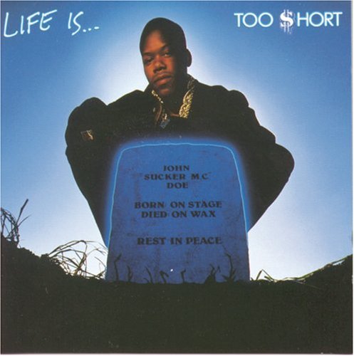 Life Is&#8230;Too $hort