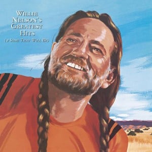 Willie Nelson’s Greatest Hits (&#038; Some That Will Be) (Expanded Edition)