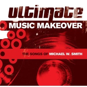 Ultimate Music Makeover: Michael W. Smith Edition