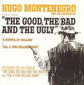 Music From “A Fistful Of Dollars”, “For A Few Dollars More”, “The Good, The Bad And The Ugly” (Hugo Montenegro &#038; His Orchestra)