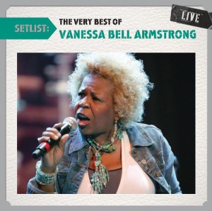 Setlist: The Very Best Of Vanessa Bell Armstrong Live