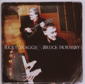 Ricky Skaggs &#038; Bruce Hornsby