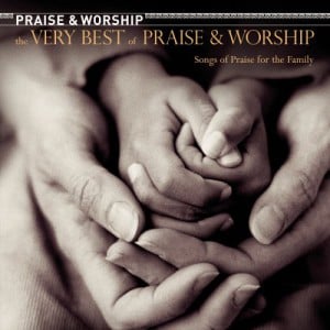 The Very Best Of Praise &#038; Worship: Songs of Praise For The Family