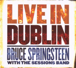 Bruce Springsteen With The Sessions Band Live In Dublin (2 CD)