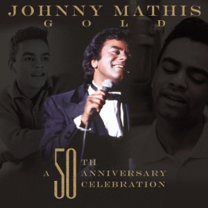 Johnny Mathis: A 50th Anniversary Celebration