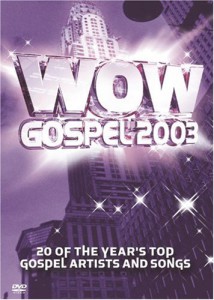WOW Gospel 2003 &#8211; 20 Of The Year’s Top Artists And Songs