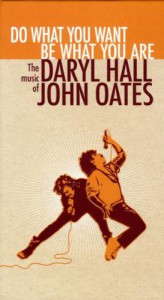 Do What You Want, Be What You Are: The Music of Daryl Hall &#038; John Oates (4 CD)