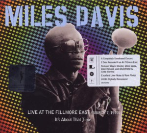 Miles Davis Live At The Fillmore East (March 7, 1970): It’s About That Time (2 CD)
