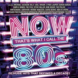 Now That&#8217;s What I Call Music: The 80&#8217;s