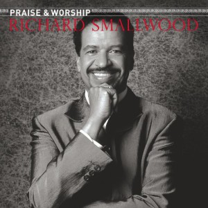 Richard Smallwood With Vision &#8211; The Praise &#038; Worship Songs of Richard Smallwood