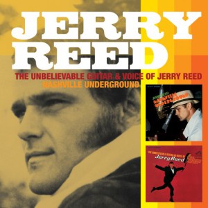The Unbelievable Voice and Guitar of Jerry Reed/ Nashville Underground