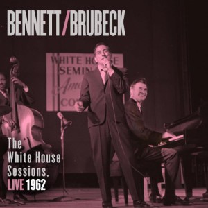 Bennett &#038; Brubeck: The White House Sessions, Live 1962