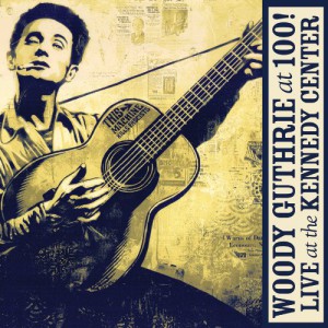Woody Guthrie At 100! (Live At The Kennedy Center) (CD/ DVD)