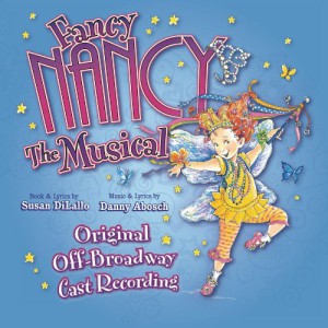 Fancy Nancy: The Musical (Original Off-Broadway Cast Recording)