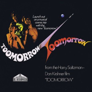 Toomorrow: From The Harry Saltzman-Don Kirshner Film &#8220;Toomorrow&#8221;