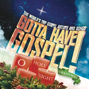 Gotta Have Gospel! Christmas O Holy Night