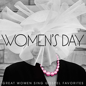 Women&#8217;s Day (Great Women Sing Gospel Favorites)