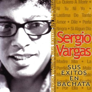 Sergio Vargas: Sus Exitos En Bachata