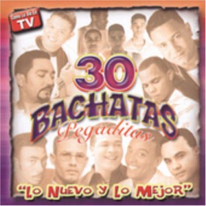 30 Bachatas Pegaditas: Lo Nuevo Y Lo Mejor (2 CD)
