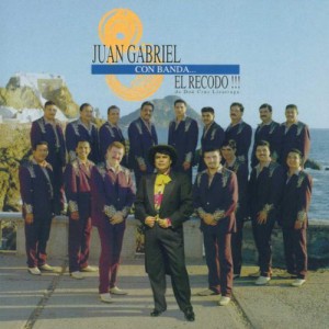 Juan Gabriel Con La Banda El Recodo