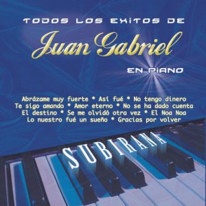 Todos Los Exitos de Juan Gabriel en Piano