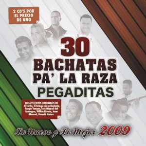 30 Bachatas Pa&#8217; La Raza Pegaditas: Lo Nuevo Y Lo Mejor 2009 (2 CD)