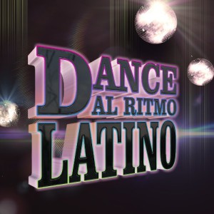 Dance, Al Ritmo Latino
