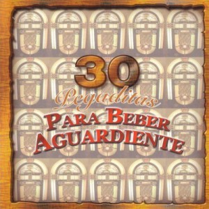30 Pegaditos Para Beber Aguardiente (2 CD)